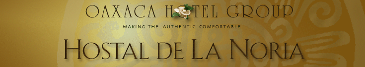 Hostal de La Noria in colonial Oaxaca offers charming atmosphere, excellent services and the best value for your next Oaxaca trip